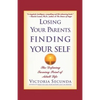 Losing Your Parents, Finding Your Self: The Defining Turning Point of Adult Life - Paperback