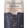 The Corseted Skeleton: A Bioarchaeology of Binding - Paperback