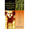 The Hebrew Pharaohs of Egypt: The Secret Lineage of the Patriarch Joseph - Paperback