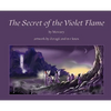 The Secret of the Violet Flame - Hardcover