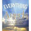 The Everything Guide to Angels: Discover the Wisdom and Healing Power of the Angelic Kingdom - Paperback