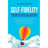 Self-Fidelity: How being true to yourself uplifts your working life - Paperback