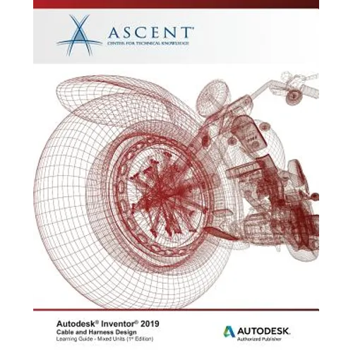 Autodesk Inventor 2019: Cable and Harness Design: Autodesk Authorized Publisher - Paperback