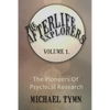 The Afterlife Explorers: Vol. 1: The Pioneers of Psychical Research - Paperback