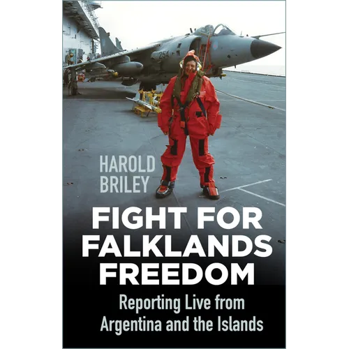 Fight for Falklands Freedom: Reporting Live from Argentina and the Islands - Paperback