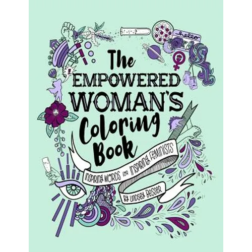 The Empowered Woman's Coloring Book: Inspiring Words for Inspiring Feminists - Paperback