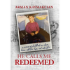 He Calls Me Redeemed: A Memoir of Childhood Sex Abuse, Heroin Addiction, Hope, and Redemption - Hardcover