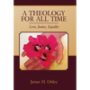 A Theology for All Time: Love, Justice, Equality - Hardcover