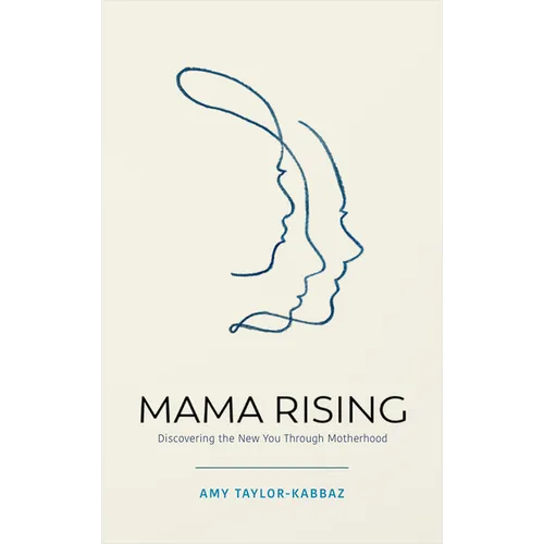 Mama Rising: Discovering the New You Through Motherhood - Paperback