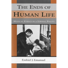 The Ends of Human Life: Medical Ethics in a Liberal Polity - Paperback