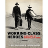 Working-Class Heroes: A History of Struggle in Song: A Songbook - Paperback