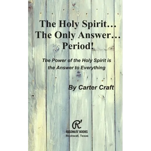 The Holy Spirit ... The Only Answer ... Period!: The Power of the Holy Spirit is the Answer to Everything - Paperback