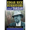 Edgar Rice Burroughs and Tarzan: A Biography of the Author and His Creation - Paperback