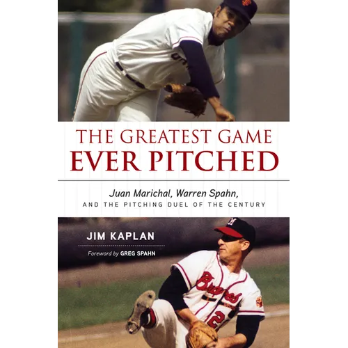The Greatest Game Ever Pitched: Juan Marichal, Warren Spahn, and the Pitching Duel of the Century - Paperback