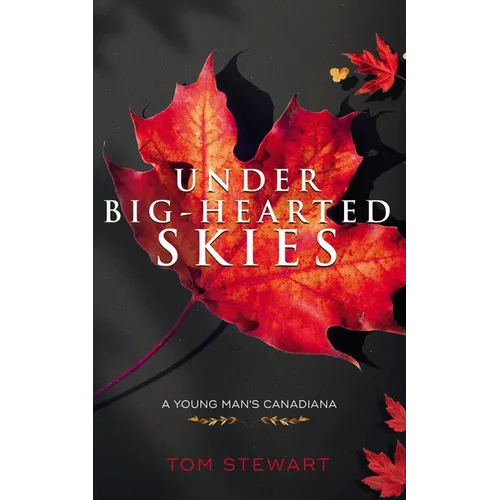 Under Big-Hearted Skies: A Young Man's Memoir of Adventure, Wilderness, & Love - Paperback