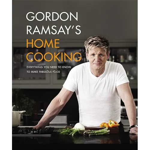 Gordon Ramsay's Home Cooking: Everything You Need to Know to Make Fabulous Food - Hardcover