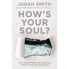 How's Your Soul?: Why Everything That Matters Starts with the Inside You - Paperback
