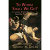 To Whom Shall We Go? - Paperback