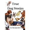True Dog Stories: Short Stories from Days Gone By - Paperback