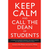 Keep Calm and Call the Dean of Students: A Guide to Understanding the Many Facets of the Dean of Students' Role - Paperback