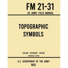 Topographic Symbols - FM 21-31 US Army Field Manual (1952 Civilian Reference Edition): Unabridged Handbook on Over 200 Symbols for Map Reading and Lan - Paperback