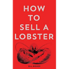How To Sell A Lobster 2nd Edition - Paperback