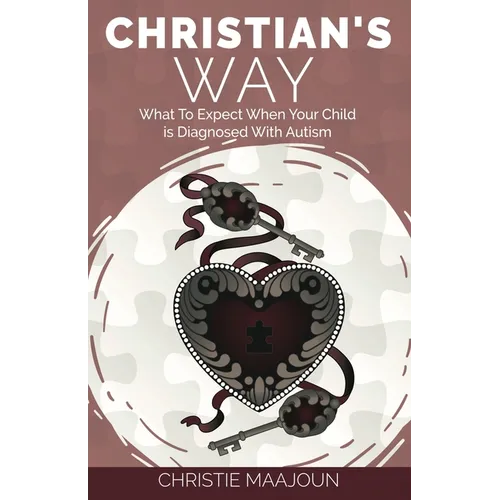 Christian's Way: What to Expect When Your Child is Diagnosed With Autism - Paperback