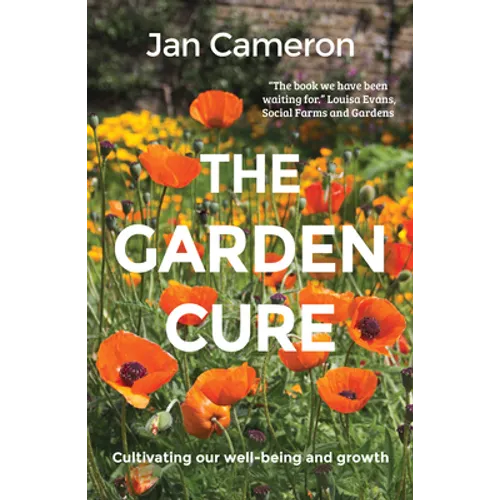The Garden Cure: Cultivating Our Well-Being and Growth - Paperback