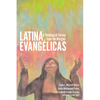 Latina Evangélicas: A Theological Survey from the Margins - Hardcover