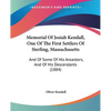 Memorial Of Josiah Kendall, One Of The First Settlers Of Sterling, Massachusetts: And Of Some Of His Ancestors, And Of His Descendants (1884) - Paperback