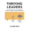 Thriving Leaders: Learn the Skills to Lead Confidently - Paperback