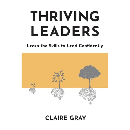 Thriving Leaders: Learn the Skills to Lead Confidently - Paperback