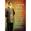 Chauncey Yellow Robe: A Biography of the American Indian Educator, ca. 1870-1930 - Paperback