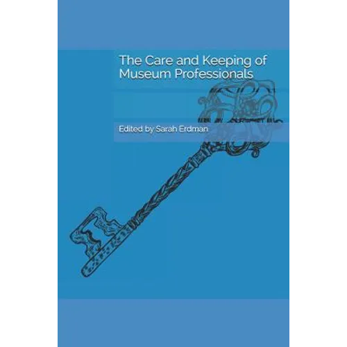 The Care and Keeping of Museum Professionals - Paperback
