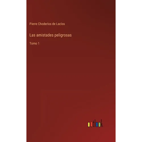 Las amistades peligrosas: Tomo 1 - Hardcover