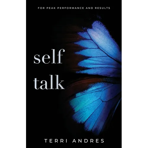 Self Talk: For Peak Performance and Results - Paperback