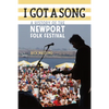 I Got a Song: A History of the Newport Folk Festival - Paperback