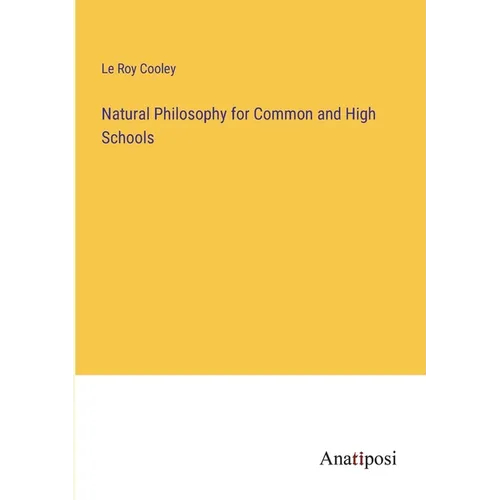 Natural Philosophy for Common and High Schools - Paperback
