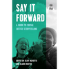 Say It Forward: A Guide to Social Justice Storytelling - Paperback