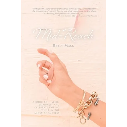 Mid-Reach: A book to inspire, empower, and celebrate failing while in the midst of success - Paperback