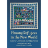 Hmong Refugees in the New World: Culture, Community and Opportunity - Paperback