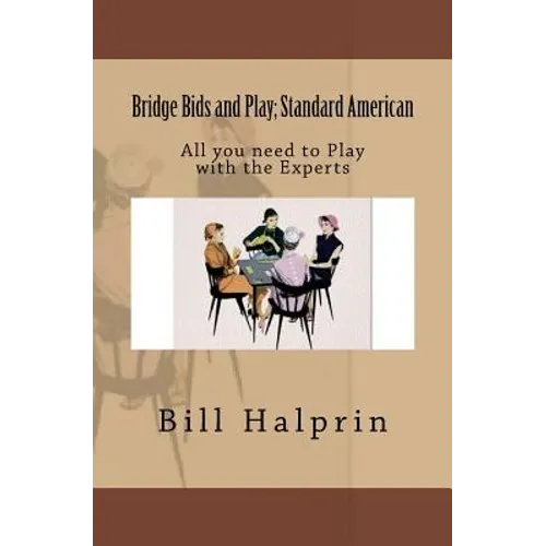 Bridge Bids and Play; Standard American: All you need to Play with the Experts - Paperback