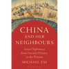 China and Her Neighbours: Asian Diplomacy from Ancient History to the Present - Paperback