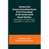 Northern Nut Growers Association Report of the Proceedings at the Twenty-Fourth Annual Meeting; Downington, Pennsylvania, September 11 and 12, 1933 - Paperback