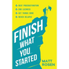 Finish What You Started: Beat Procrastination, End Laziness, Get Things Done and Never Relapse - Paperback