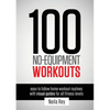 100 No-Equipment Workouts Vol. 1: Easy to Follow Home Workouts Suitable for all Fitness Levels - Paperback