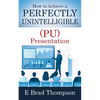 How to Achieve a PERFECTLY UNINTELLIGIBLE (PU) Presentation - Paperback
