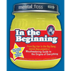 Mental Floss Presents in the Beginning: From Big Hair to the Big Bang, Mental_floss Presents a Mouthwatering Guide to the Origins of Everything - Paperback