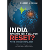 India Towards 100: a Call for Reset?: Need a Missionary Zeal! a Collection of Thoughts on the Arts and Crafts of Nation Building - Hardcover