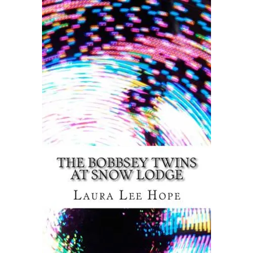 The Bobbsey Twins at Snow Lodge: (Laura Lee Hope Children's Classics Collection) - Paperback
